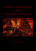 How To Lose Friends and Anihilate People